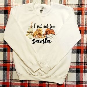 I put out for Santa sweatshirt